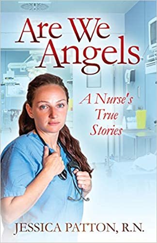 okumak Are We Angels: A Nurse&#39;s True Stories