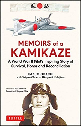 okumak Memoirs of a Kamikaze: A World War II Pilot&#39;s Inspiring Story of Survival, Honor and Reconciliation
