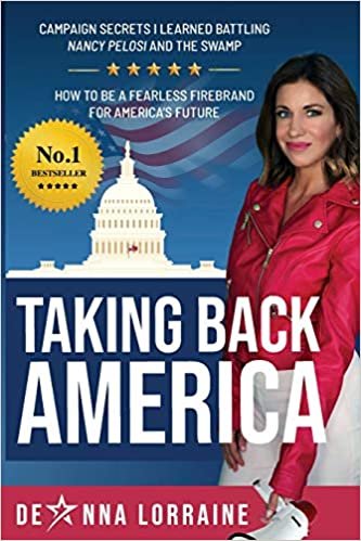 okumak Taking Back America: Campaign Secrets I Learned Battling Nancy Pelosi and The Swamp, How to be a Fearless Firebrand for America&#39;s Future