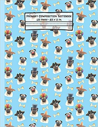 okumak Pugs Primary Composition Notebook: Pug Gifts: Blank Paperback Story Journal or K-2 Notebook for School: Picture Space And Dashed Midline: 8.5&quot; x 11&quot;