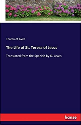 okumak The Life of St. Teresa of Jesus: Translated from the Spanish by D. Lewis