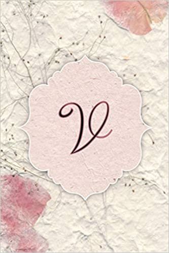 okumak V: Flower Petal Journal, Monogram Initial Letter V Lined Diary Notebook