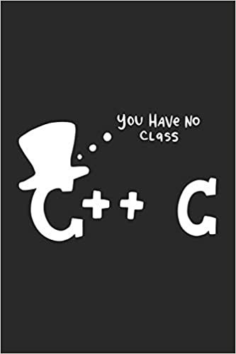 okumak You Have No Class C++ C: 120 Pages I 6x9 I Karo