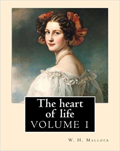 okumak The heart of life. By: W. H. Mallock, in three volume (VOLUME 1).: William Hurrell Mallock (7 February 1849 – 2 April 1923) was an English novelist and economics writer.