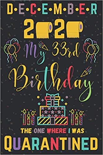 okumak december 2020 My 33rd Birthday The One Where I Was Quarantined: Happy 33rd Birthday 33 Years Old Gift for men and women, Funny Card ... ideas, december birthday card for her &amp; him