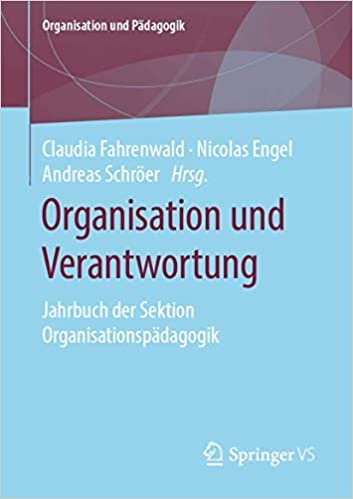 okumak Organisation und Verantwortung: Jahrbuch der Sektion Organisationspädagogik (Organisation und Pädagogik (27), Band 27)