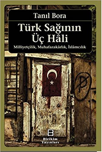 okumak Türk Sağının Üç Hali - Milliyetçilik Muhafazakarlık İslamcılık