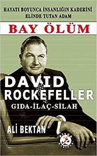 okumak David Rockefeller - Bay Ölüm: Gıda - İlaç - Silah