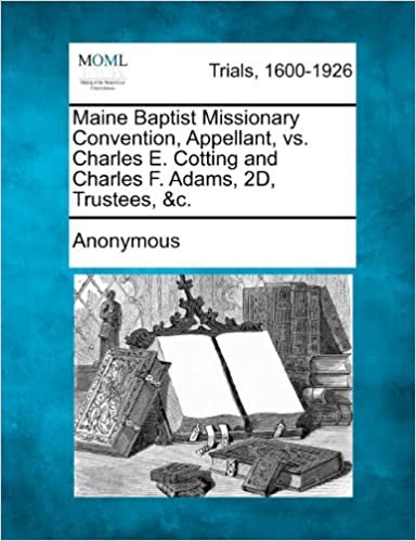okumak Maine Baptist Missionary Convention, Appellant, vs. Charles E. Cotting and Charles F. Adams, 2D, Trustees, &amp;c.