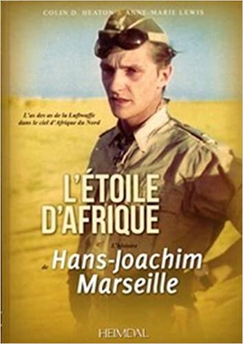 okumak L&#39;Etoile D&#39;Afrique: L&#39;Histoire de Hans Joachim Marseille