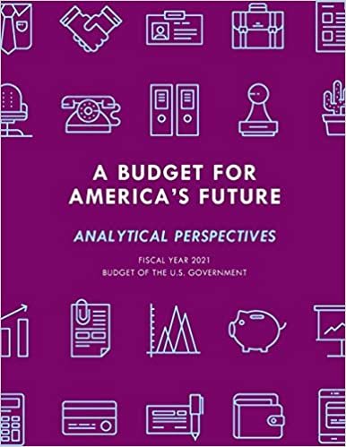 okumak A Budget for America&#39;s Future: Analytical Perspectives, Budget of the U.S. Government, Fiscal Year 2021