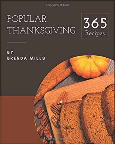 okumak 365 Popular Thanksgiving Recipes: The Highest Rated Thanksgiving Cookbook You Should Read