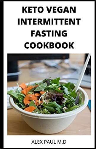okumak KETO VEGAN INTERMITTENT FASTING COOKBOOK: 90 ketogenic and intermittent fasting recipes for weight loss managing diabetes 7day meal plan for good living
