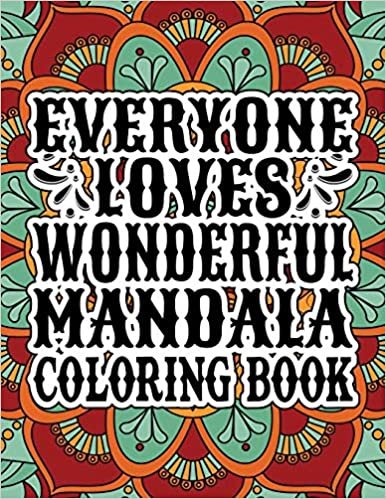 okumak Everyone Loves Wonderful Mandala Coloring Book this book: Magical Mandalas flower An Adult Coloring Book with Fun Easy, and Relaxing Coloring Pages ... Book Mandala Images Stress Management
