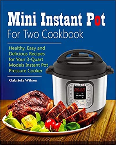 okumak Mini Instant Pot For Two Cookbook: Healthy, Easy and Delicious Recipes for Instant Pot Duo Mini 3 Qt 7-in-1 Multi- Use Programmable Pressure Cooker