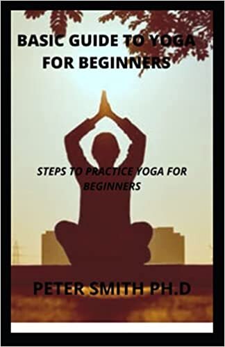 okumak Basic Guide To Yoga For Beginners: Steps To Practice Yoga For Beginners