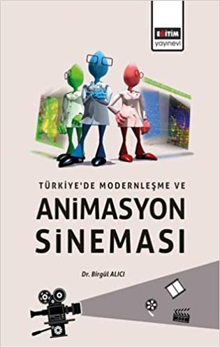 okumak Türkiye’de Modernleşme ve Animasyon Sineması