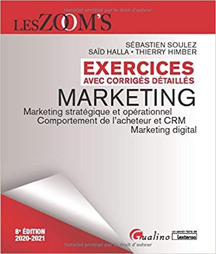 okumak Exercices avec corrigés détaillés - Marketing: Marketing stratégique et opérationnel - Comportement de l&#39;acheteur et CRM - Marketing digital (2020-2021) (Les Zoom&#39;s)
