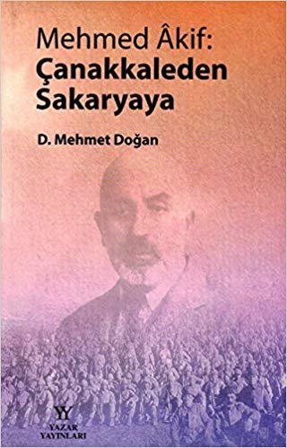 okumak Mehmed Akif: Çanakkaleden Sakaryaya