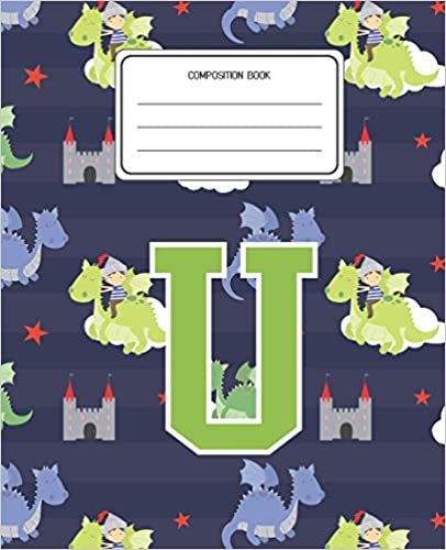 okumak Composition Book U: Dragons Animal Pattern Composition Book Letter U Personalized Lined Wide Rule Notebook for Boys Kids Back to School Preschool Kindergarten and Elementary Grades K-2