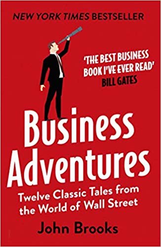 okumak Business Adventures: Twelve Classic Tales from the World of Wall Street: The New York Times bestseller Bill Gates calls &#39;the best business book I&#39;ve ever read&#39;