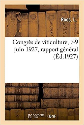okumak Roos-L: Congr s de Viticulture, 7-9 Juin 1927, Rapport G n r (Savoirs et Traditions)