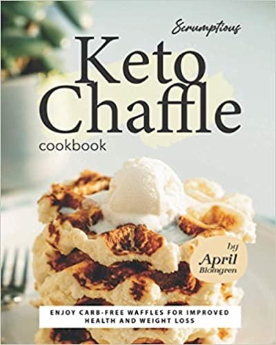 okumak Scrumptious Keto Chaffle Cookbook: Enjoy Carb-Free Waffles for Improved Health and Weight Loss