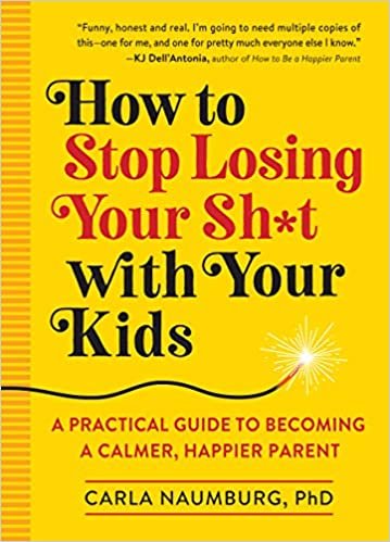 okumak How to Stop Losing Your Sh*t with Your Kids: A Practical Guide to Becoming a Calmer, Happier Parent