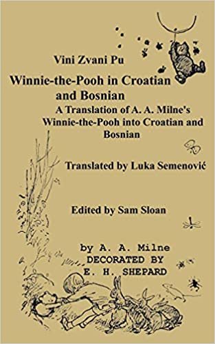 okumak Vini Zvani Pu Winnie the Pooh in Croatian and Bosnian by Luka Semenovic A Translation of A. A. Milne&#39;s Winnie-the-Pooh