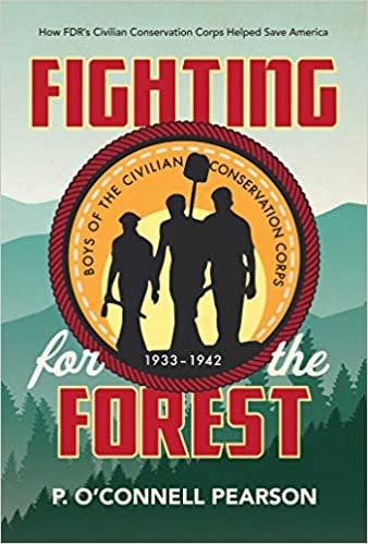 okumak Fighting for the Forest: How FDR&#39;s Civilian Conservation Corps Helped Save America