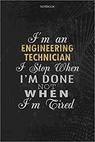 okumak Notebook Planner I&#39;m An Engineering Technician I Stop When I&#39;m Done Not When I&#39;m Tired Job Title Working Cover: Money, Lesson, 6x9 inch, Lesson, 114 Pages, Schedule, To Do List, Journal