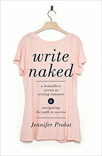 okumak Write Naked : A Bestseller&#39;s Secrets to Writing Romance &amp; Navigating the Path to Success