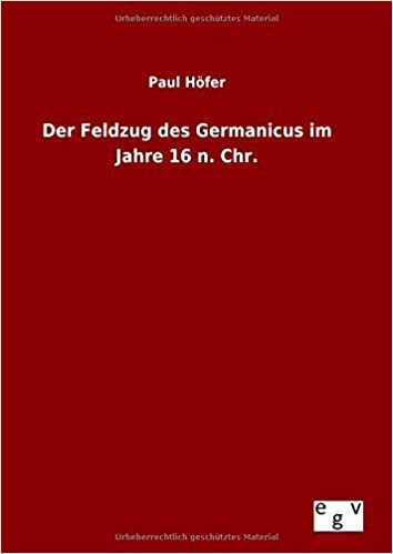 okumak Der Feldzug des Germanicus im Jahre 16 n. Chr.