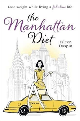 The Manhattan Diet: The Chic Women's Secrets to a Slim and Delicious Life