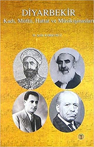 okumak Diyarbekir Kadı, Müftü, Hattat ve Musikişinasları