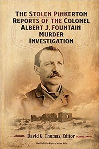 okumak The Stolen Pinkerton Reports of the Colonel Albert J. Fountain Murder Investigation (Mesilla Valley History Series, Band 6)