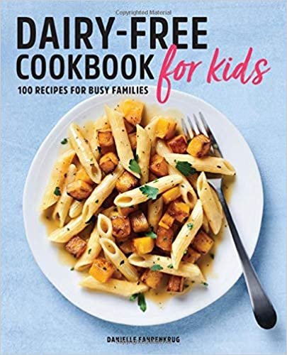 okumak Dairy Free Cookbook for Kids: 100 Recipes for Busy Families