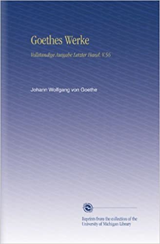 okumak Goethes Werke: Vollstandige Ausgabe Letzter Hand. V.56
