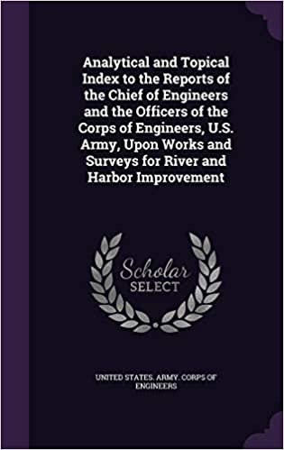 okumak Analytical and Topical Index to the Reports of the Chief of Engineers and the Officers of the Corps of Engineers, U.S. Army, Upon Works and Surveys for River and Harbor Improvement