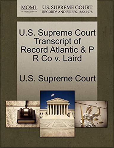 okumak U.S. Supreme Court Transcript of Record Atlantic &amp; P R Co v. Laird