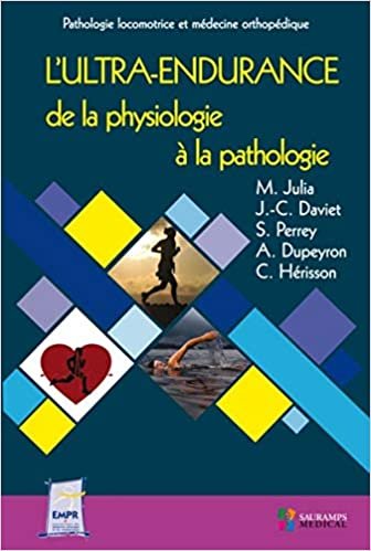 okumak L ULTRA-ENDURANCE DE LA PHYSIOLOGIE A LA PATHOLOGIE: PATHOLOLGIE LOCOMOTRICE ET MEDECINE ORTHOPEDIQUE (SPECIALITES MEDICALES)
