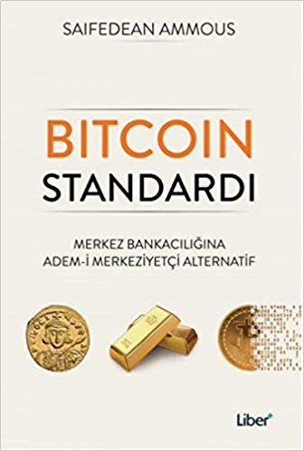 okumak Bitcoin Standardı: Merkez Bankacılığına Adem-i Merkeziyetçi Alternatif