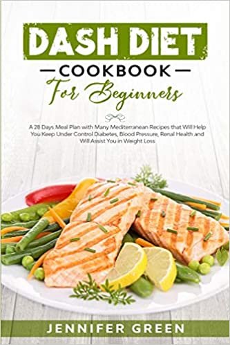 okumak Dash Diet Cookbook For Beginners: A 28 days meal plan with many Mediterranean recipes that will help you keep under control diabetes, blood pressure, renal health and will assist you in weight loss
