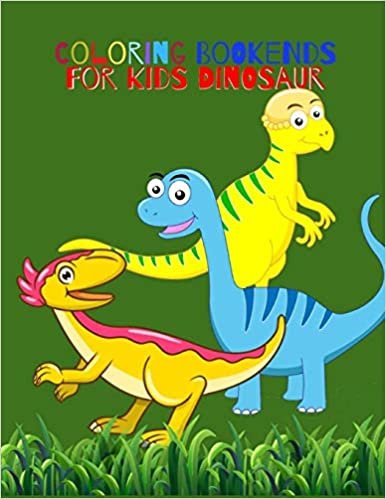 okumak Coloring Bookends For Kids Dinosaur: The Dinosaur Adult And Toddler Coloring Book, Relieve Stress and Anxiety While You Color Fun with Letters, ... Digging and Coloring for   Dinosaurs