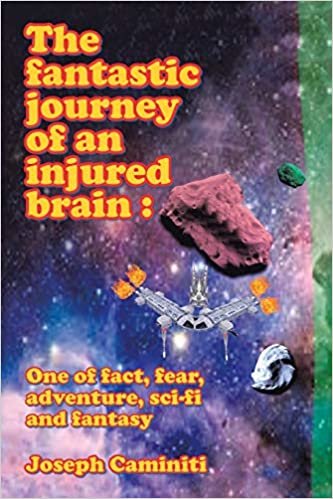 okumak The Fantastic Journey of an Injured Brain: One of Fact, Fear, Adventure, Sci-Fi and Fantasy