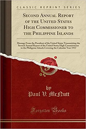 okumak Second Annual Report of the United States High Commissioner to the Philippine Islands: Message From the President of the United States Transmitting ... to the Philippine Islands Covering the Cale