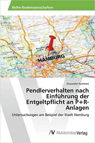 okumak Pendlerverhalten nach Einführung der Entgeltpflicht an P+R-Anlagen: Untersuchungen am Beispiel der Stadt Hamburg