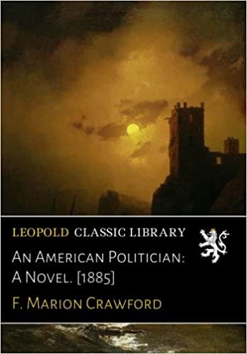 okumak An American Politician: A Novel. [1885]