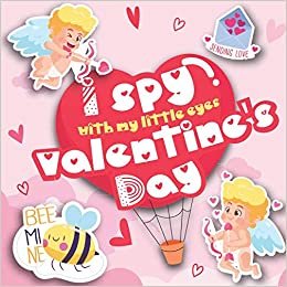 okumak I Spy with my little eyes Valentine&#39;s Day: Fun Guessing Game full of Love with Alphabet and Coloring for Kids ages 2-5, Preschoolers and Toddlers