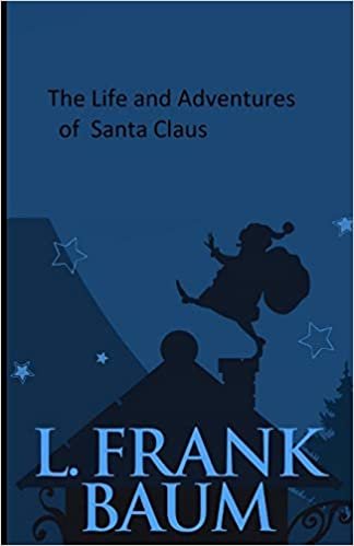 okumak The Life and Adventures of Santa Claus Illustrated